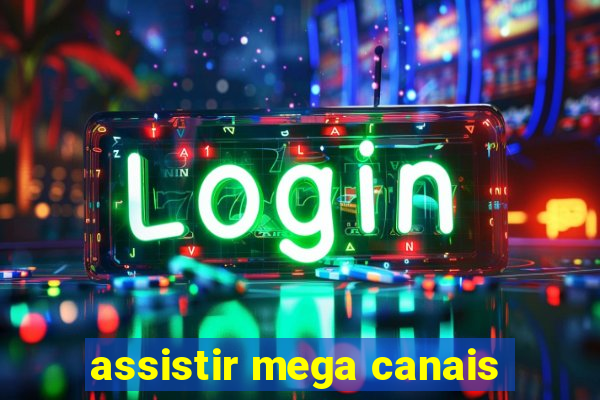 assistir mega canais